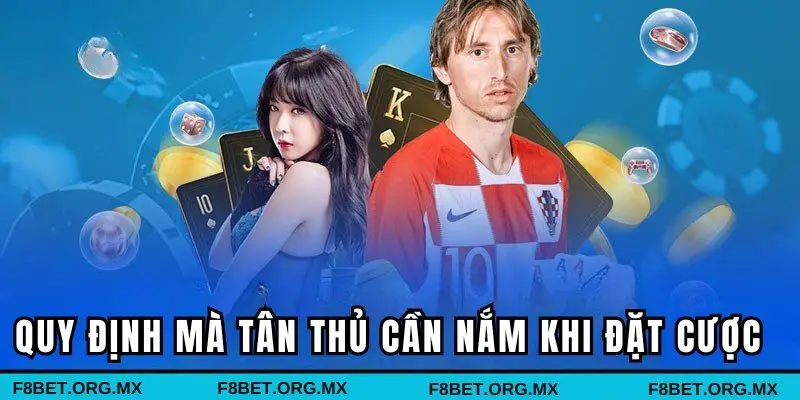 Quy định mà tân thủ cần nắm khi đặt cược  