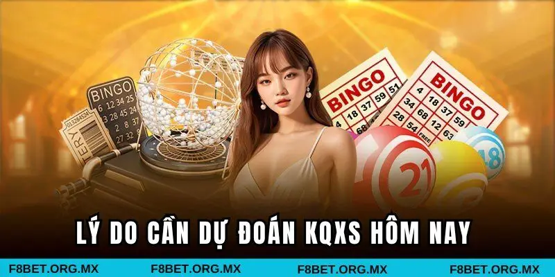 Lý do cần dự đoán KQXS hôm nay