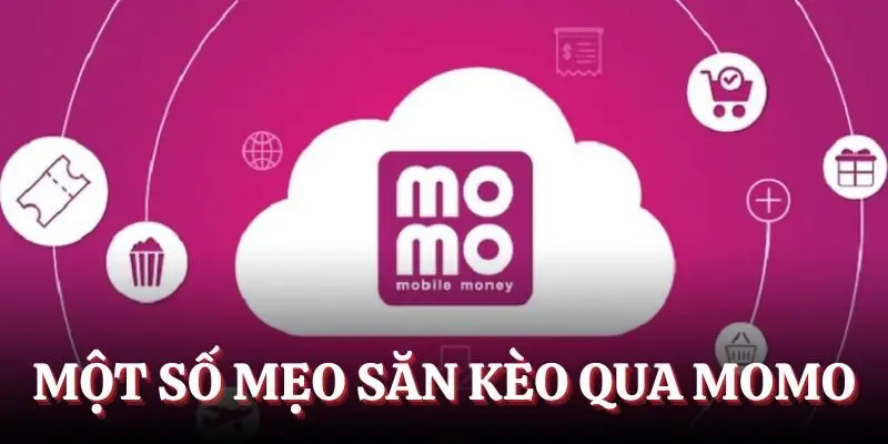 Một số mẹo săn kèo qua Momo cực kỳ hữu ích